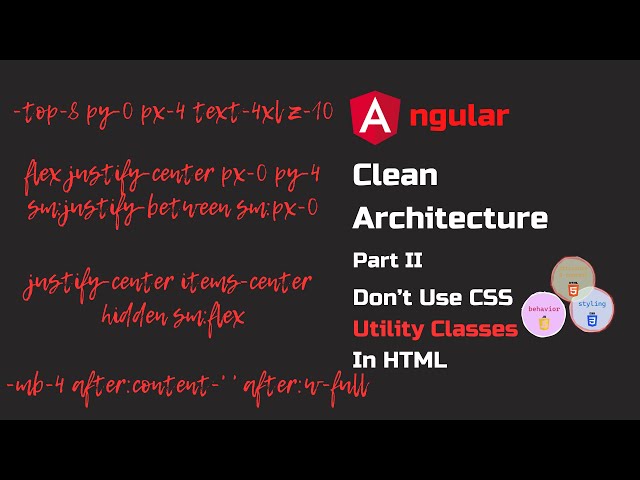 Angular Clean Architecture Part 2   Don’t Use CSS Utility Classes In HTML