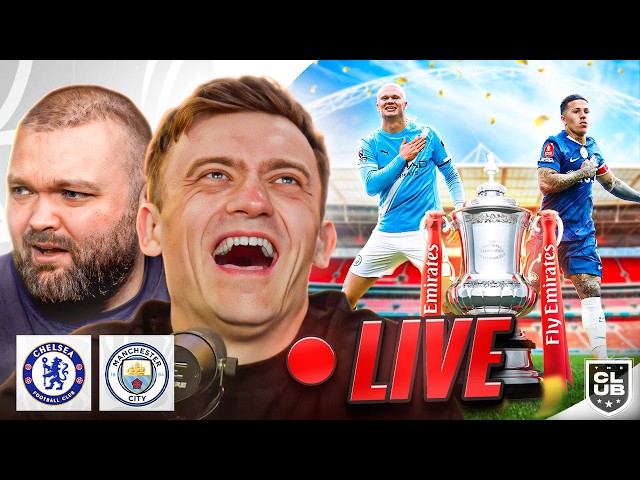 CHELSEA VS MAN CITY | FA CUP FINAL | THE CLUB LIVE