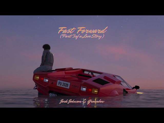 Josh Johnson | Fast Forward (Part 3 of a Love Story) with Groovebox - ELUSIVE: A Mixtape