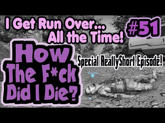 I Get Run Over, All the Time - How The F*ck Did I Die? #51
