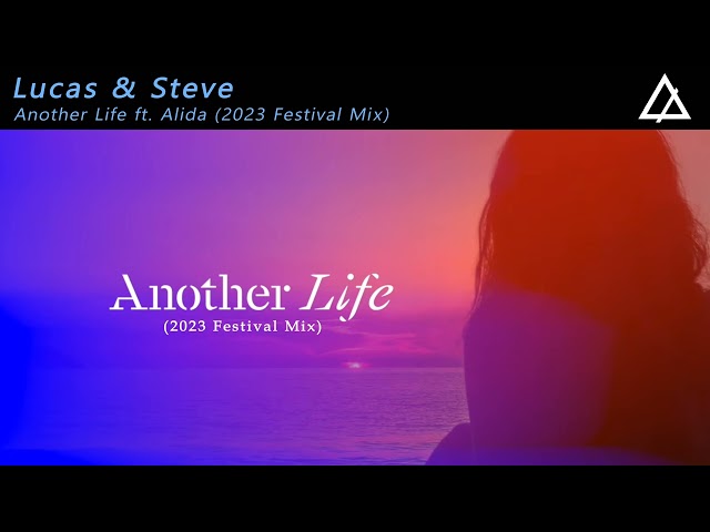 Lucas & Steve ft. Alida - Another Life (2023 Festival Mix)