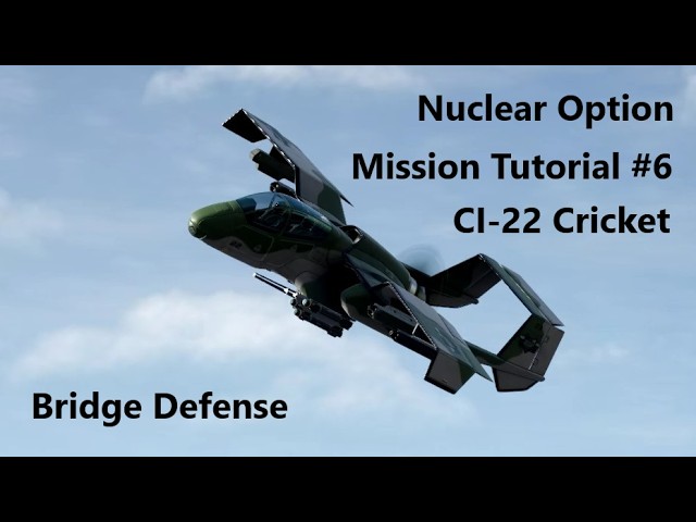 Nuclear Option | Mission Tutorial #6 | Bridge Defense | CI-22 Cricket