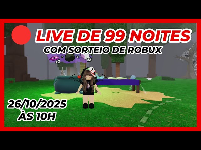 🔴 LIVE DE 99 NOITES COM SORTEIO DE ROBUX 26/10/25 às 10h - Roblox