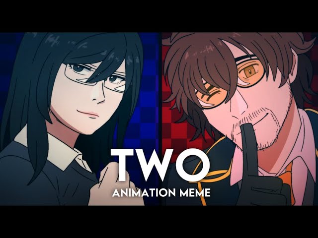 TWO || ANIMATION MEME BBNO$