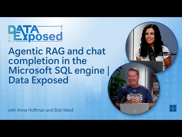 Agentic RAG and chat completion in the Microsoft SQL engine | Data Exposed
