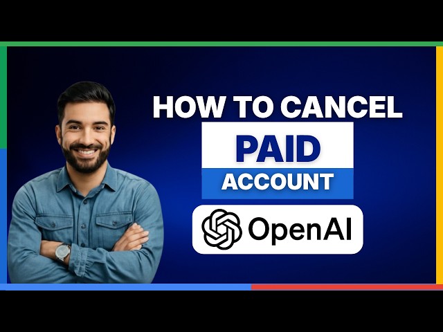 [2026 Full Guide] How to cancel a paid OpenAI API account