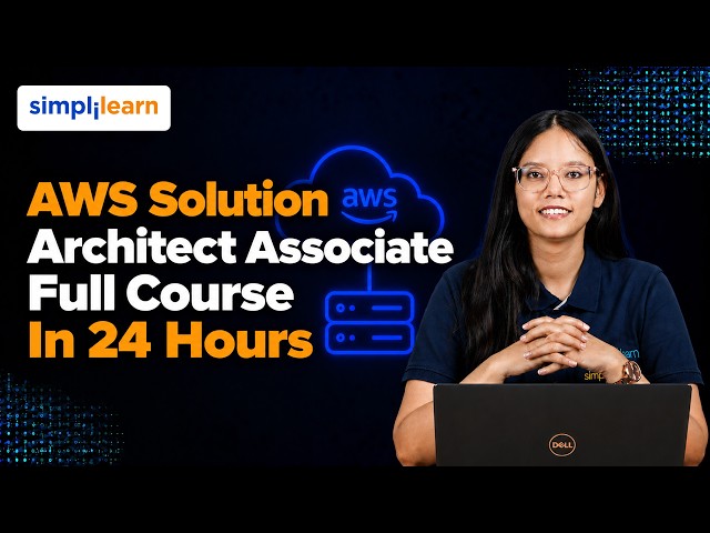 AWS Solution Architect Associate Full Course in 24 Hours | Complete Prep for SAA Exam | Simplilearn