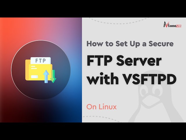 Learn How to Set Up a Secure FTP Server on Linux with VSFTPD