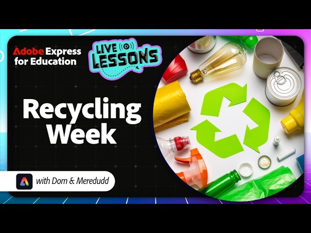 Adobe Express Live Lesson - Thurs 24th September - Recycling Week