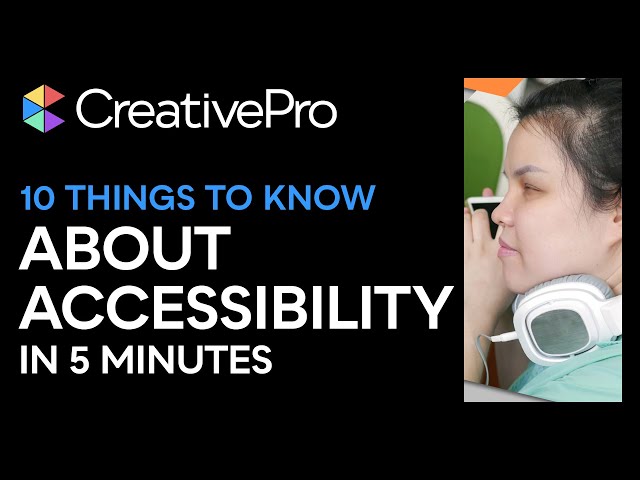CreativePro Week: 10 Things to Know About Accessibility (Video Tutorial)