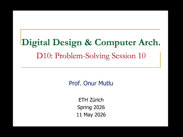 Digital Design & Computer Architecture D10: Problem-Solving Session 10 (Spring 2026)
