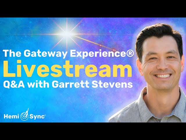 Unlock The Secrets of The Gateway Experience® - LIVE Q&A with Garrett Stevens | Ask Me Anything