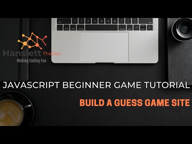 JavaScript Beginner Game Tutorial: Build A Guess Game Site