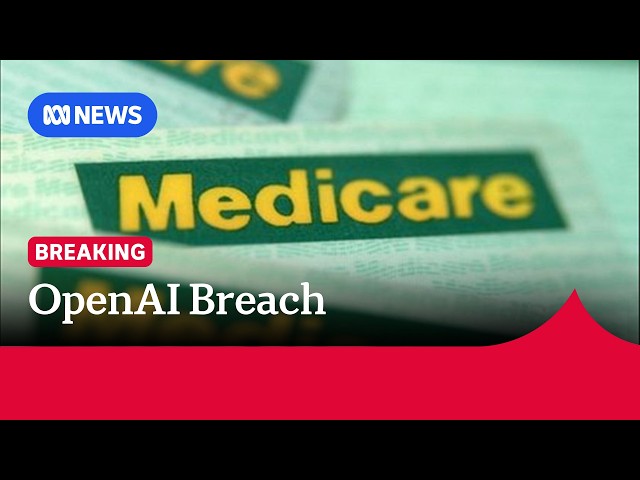 OpenAI agent hacked into Medicare to access data, prime minister says | ABC NEWS
