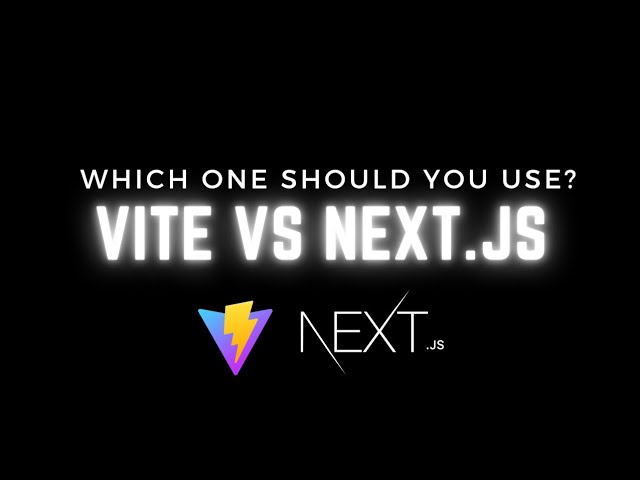 Vite or Next.js? The Only Guide You’ll Ever Need