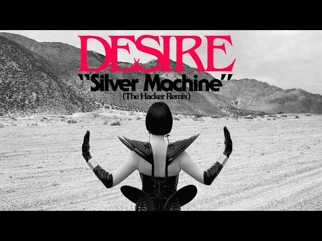 DESIRE X THE HACKER "SILVER MACHINE"