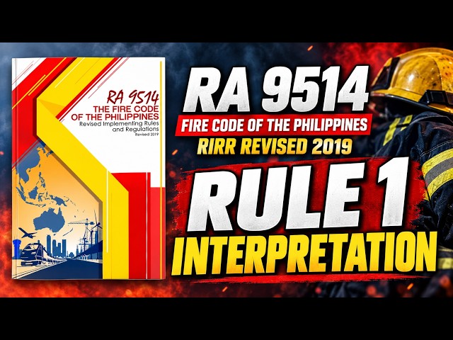 Paano Dapat Unawain ang Fire Code? | RA 9514 Fire Code of the Philippines | Rule 1: Interpretation