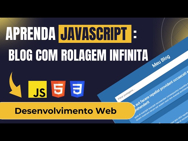 Aprenda JavaScript: Blog com Rolagem Infinita (Desenvolvimento Web com JavaScript, HTML, e CSS)