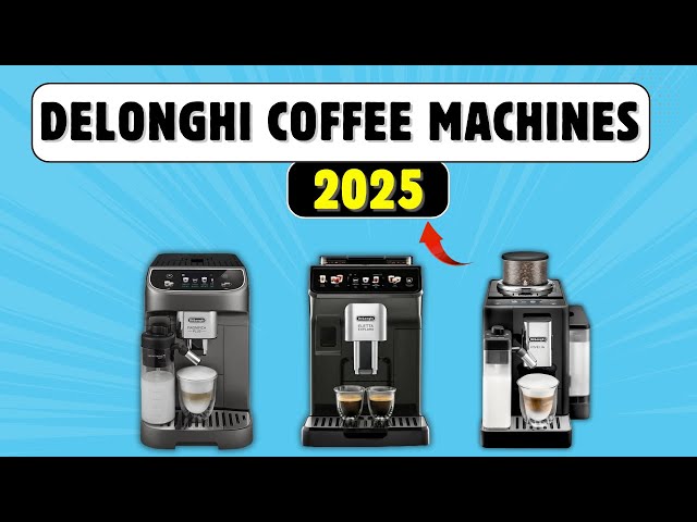 Top 3 DeLonghi Coffee Machines in 2026 – Which One Is Right for You?