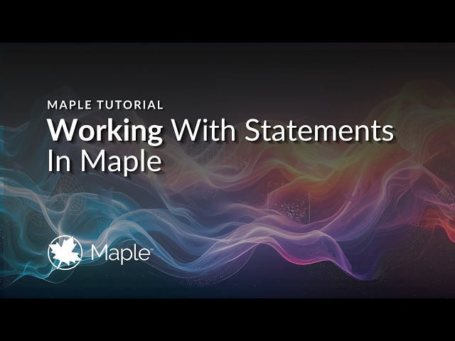 Working with Statements in Maple