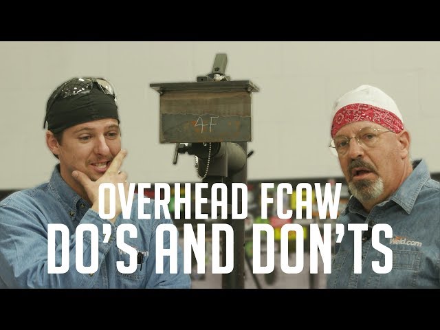4F Dual Shield Overhead FCAW - Do's and Don'ts