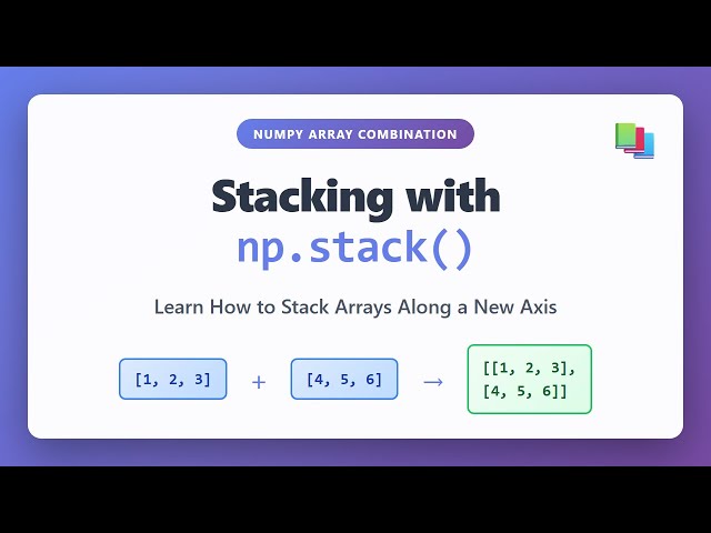 NumPy Stack Tutorial: Master np.stack() for Array Stacking | Python Data Science