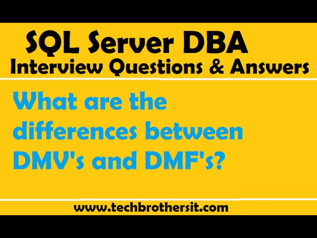 SQL Server DBA Interview Questions and Answers | What are the differences between DMV's and DMF's