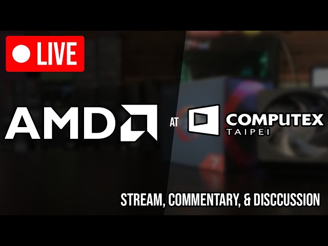 AMD Computex 2019 Keynote Livestream + Live Reaction & Discussion (Ryzen 3000 & Navi Announcement?)