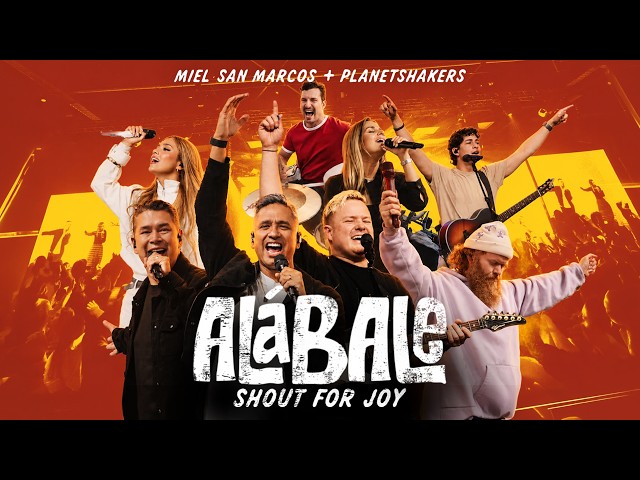 Shout For Joy (Alábale) | Planetshakers & Miel San Marcos