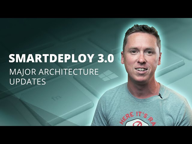 SmartDeploy 3.0: Under the hood