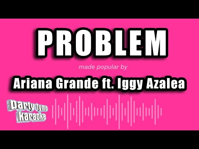 Ariana Grande ft. Iggy Azalea - Problem (Karaoke Version)