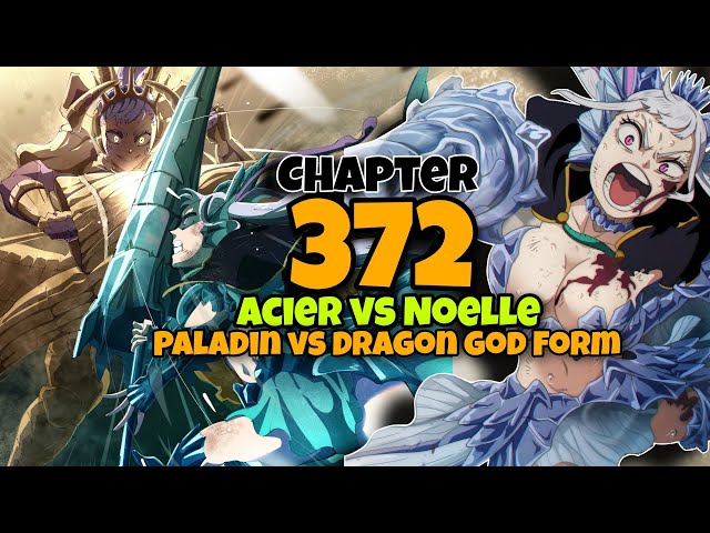 DRAGON GOD FORM NOELLE vs PALADIN ACIER!!! Black Clover Chapter 372 Full Chapter Analysis
