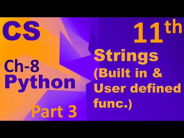 Python-String (Built in & Handling functions) Computer Science Chapter 8 Class 11