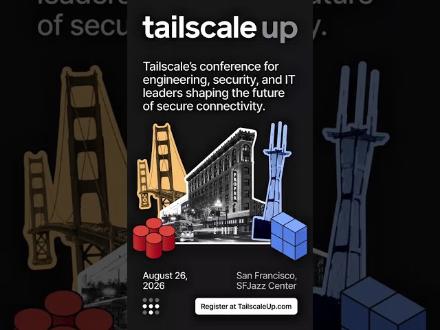 JOIN ME at TailscaleUp 2026!