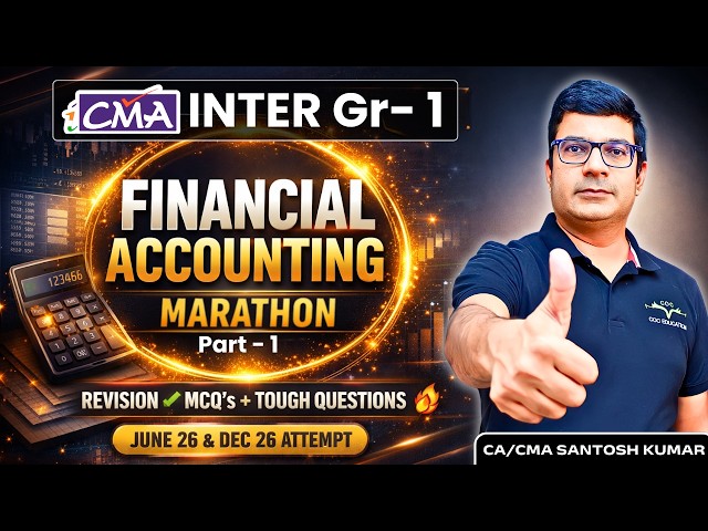 CMA Inter Financial Accounting Marathon Part 1 by CA CMA Santosh Kumar | June & Dec 2026 Attempt
