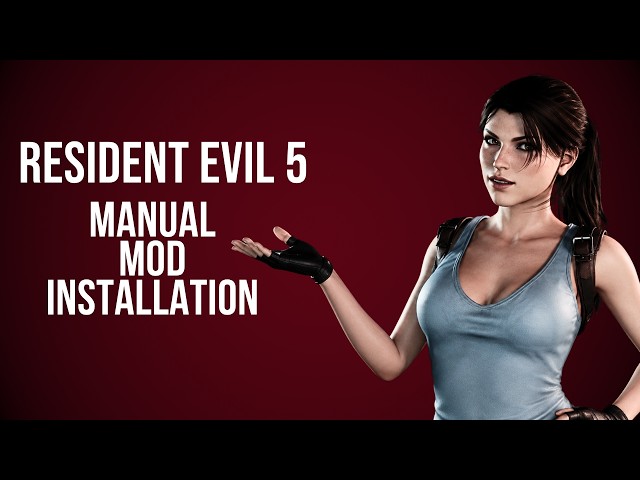 How To Install Resident Evil 5 Mods - Manual Modding