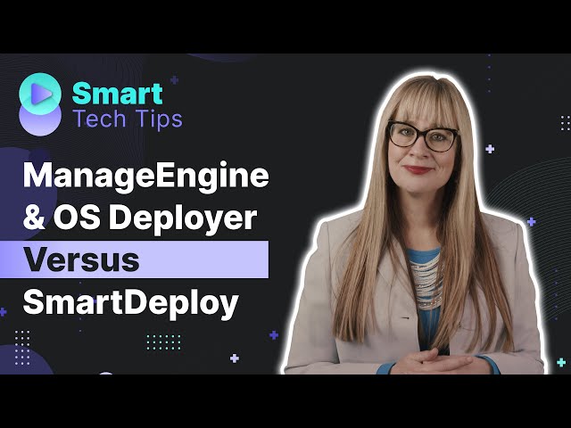 ManageEngine & OS Deployer Versus SmartDeploy
