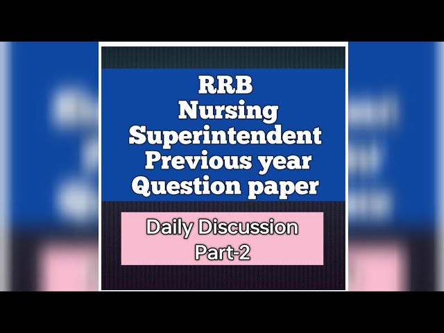 RRB nursing Superitendent previous year question paper discussion Part-2 #rrb#nursingexam#rrbexam 