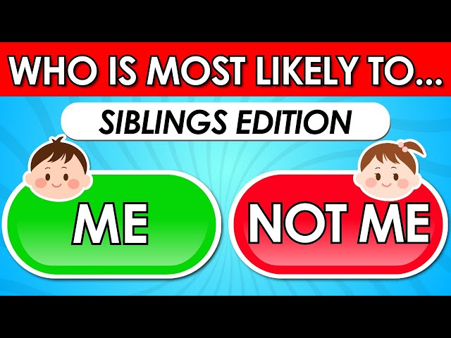 Who Is Most Likely To...? 👭 | Sibling Edition 👬