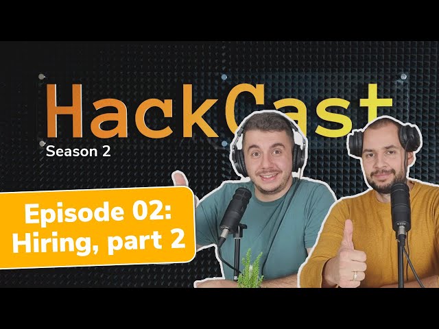 Hiring, Part 2 | HackCast S02E02