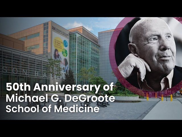 50th Anniversary of Michael G. DeGroote School of Medicine