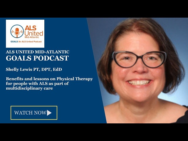 The Role of PT in ALS Multidisciplinary Care - Shelly Lewis GOALS Podcast