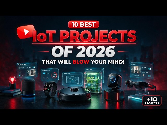Top 10 Best IoT Projects of 2026 That Will Blow Your Mind!