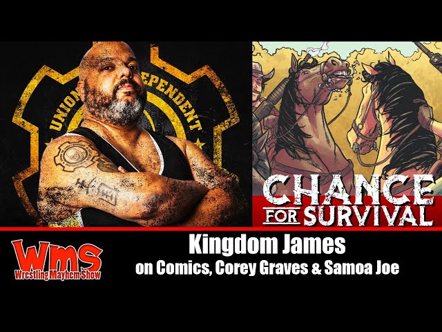 Kingdom James talks Comics, Corey Graves and Samoa Joe!