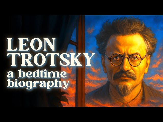The Tragic Genius of Leon Trotsky | Bedtime History Documentary