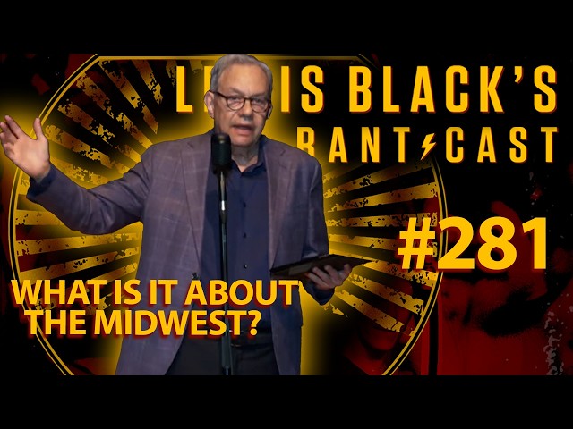 What Is It About The Midwest? | Lewis Black's Rantcast #281