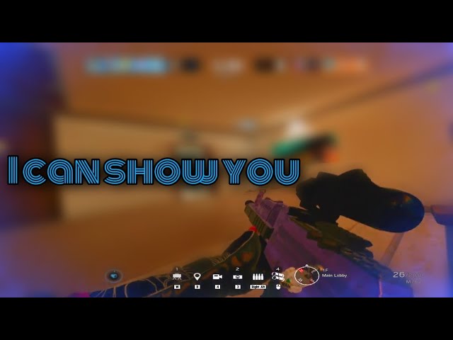 I Can Show You - Rainbow Six Siege