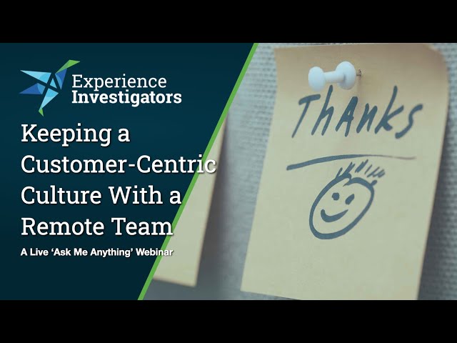 Keeping a Customer-Centric Culture With a Remote Team [Live Webinar]