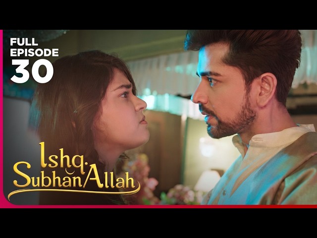 Ishq Subhan Allah Drama Serial  | Episode 30 | Eisha Singh & Adnan Khan | Latest Hindi drama 2026