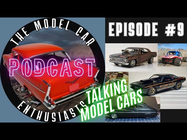 Why Do We Love To Talk About Model Cars? Because we are The Model Car Enthusiasts Podcast #9